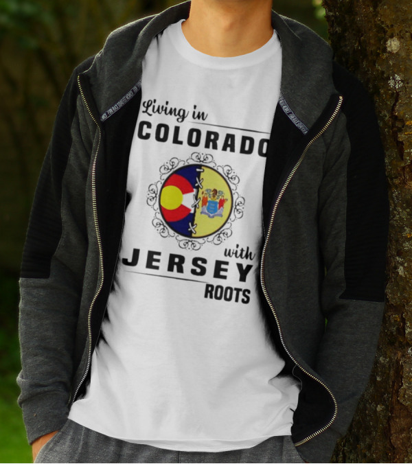 Living In Colorado With Jersey Roots Featuring Colorado And New Jersey Flags T-Shirt