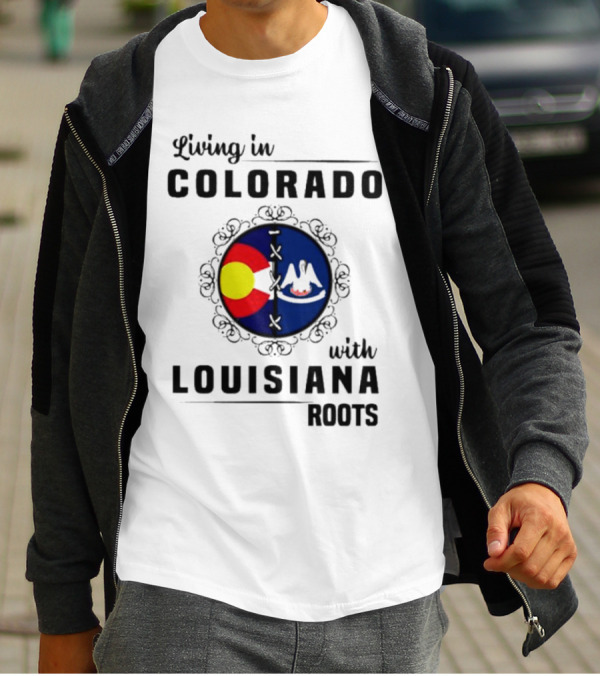 Living In Colorado With Louisiana Roots Iconic Colorado And Louisiana Flag T-Shirt