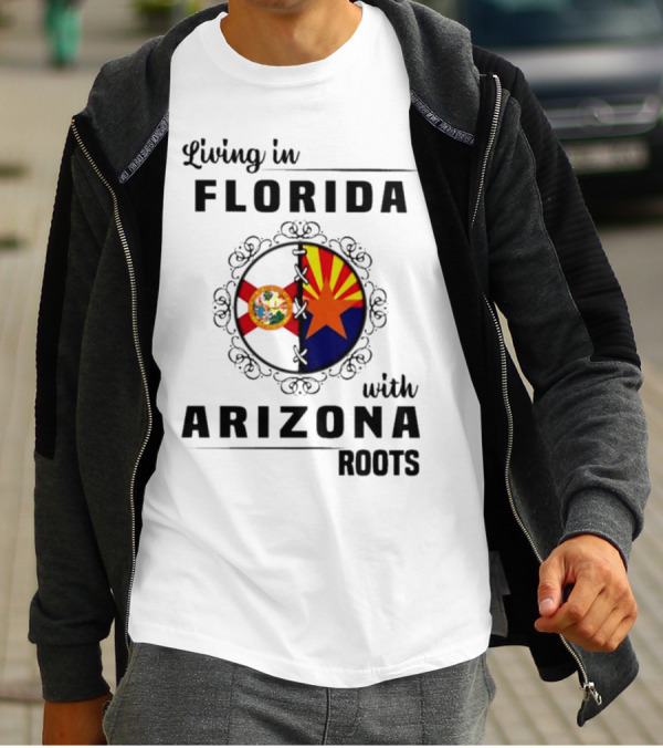 Living In Florida With Arizona Roots State Flags Connection T-Shirt