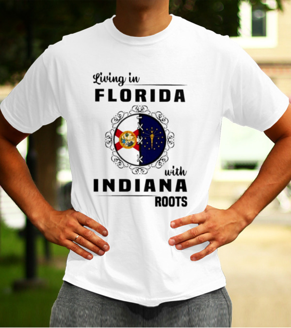 Living In Florida With Indiana Roots State Flags Fusion T-Shirt