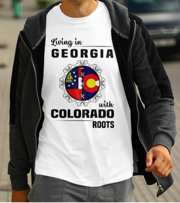Living In Georgia With Colorado Roots Flag Fusion T-Shirt