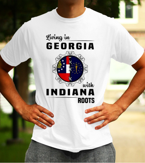 Living In Georgia With Indiana Roots – State Flags Connection T-Shirt