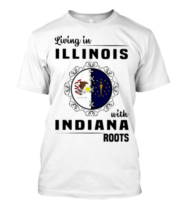 Living In Illinois With Indiana Roots Iconic State Heritage Connection T-Shirt