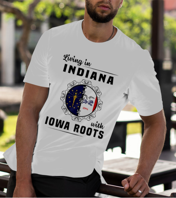 Living In Indiana With Iowa Roots Flag Emblem T-Shirt