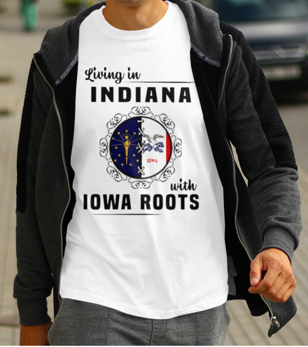 Living In Indiana With Iowa Roots Flag Emblem T-Shirt