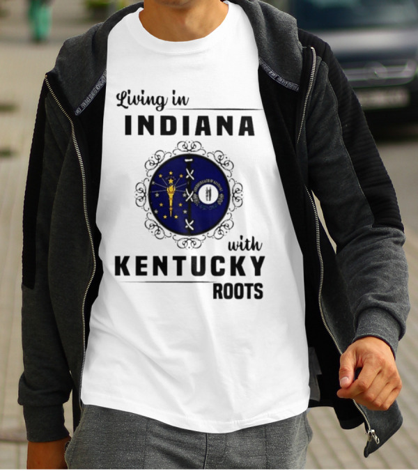 Living In Indiana With Kentucky Roots Indiana Kentucky State Flags T-Shirt