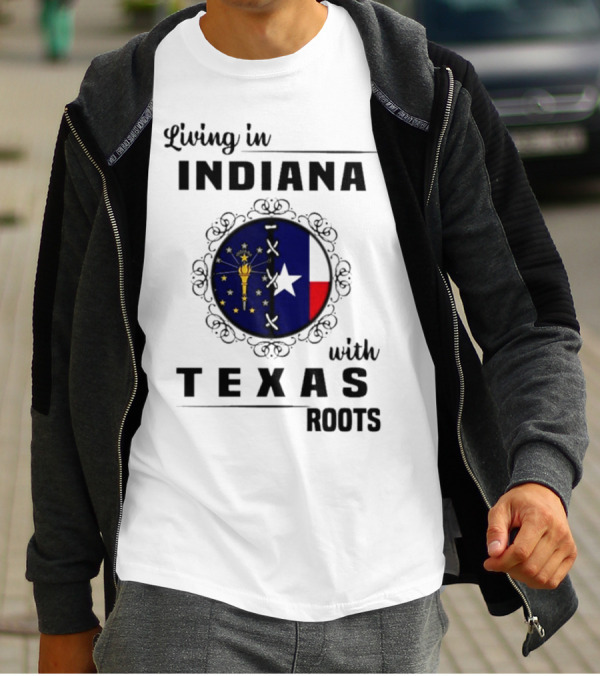 Living In Indiana With Texas Roots State Flag Fusion T-Shirt
