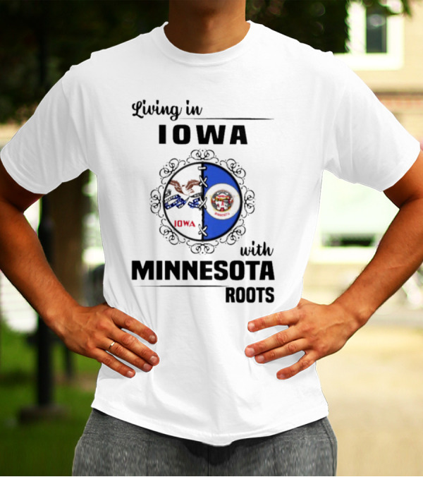 Living In Iowa With Minnesota Roots Iowa Flag Minnesota Flag Heritage Connection T-Shirt