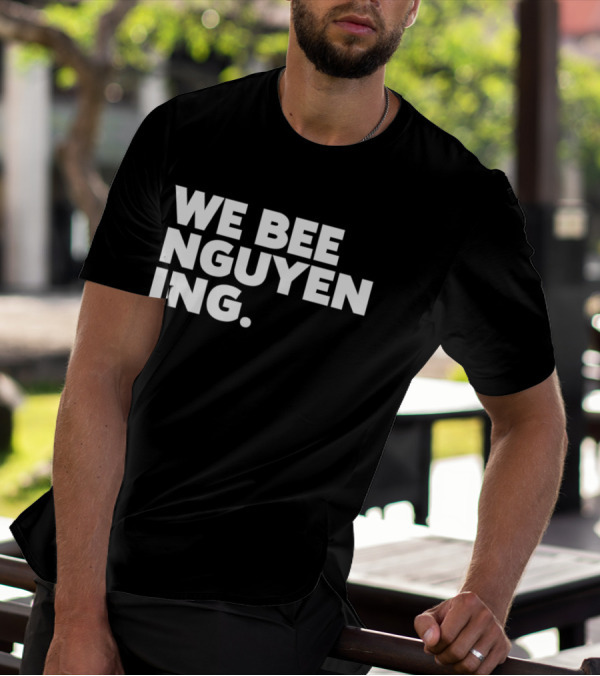 We Bee Nguyening Trend T-Shirt