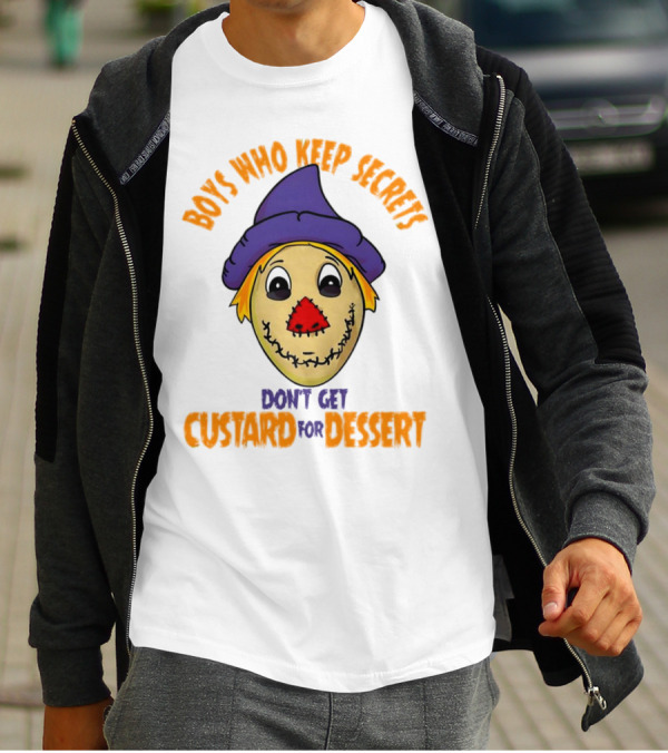Boys Who Keep Secrets Don't Get Custard For Dessert Scarecrow Mask T-Shirt