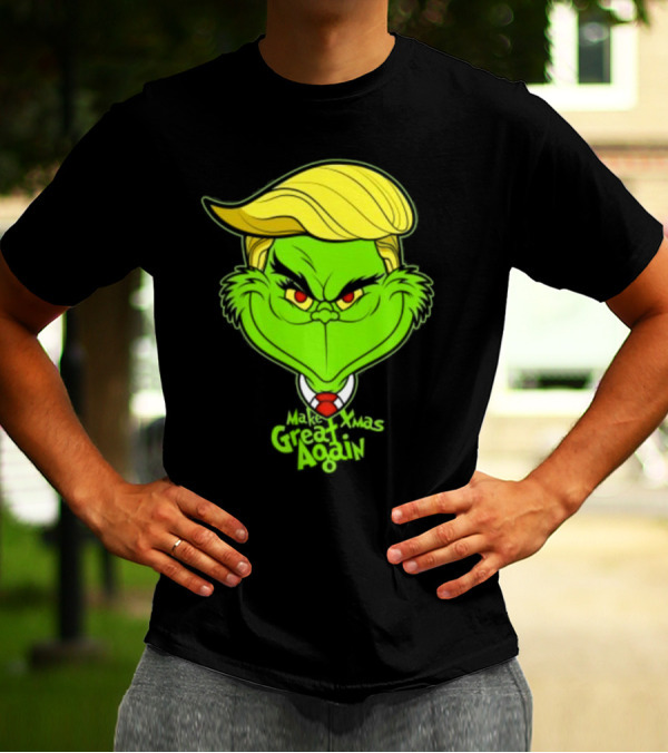 Grinch Make Xmas Great Again Christmas Day Anti-Hero Humor T-Shirt