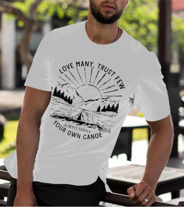 Love Many Trust Few Always Paddle Your Own Canoe Camping Sunrise Mountains T-Shirt