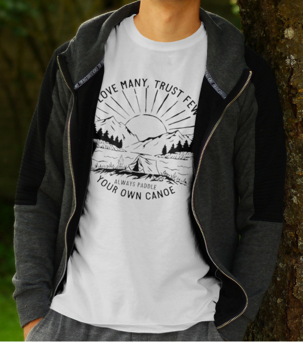 Love Many Trust Few Always Paddle Your Own Canoe Camping Sunrise Mountains T-Shirt