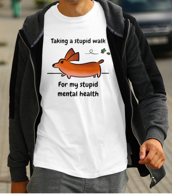 Taking A Stupid Walk For My Stupid Mental Health With Cute Orange Dog Cartoon T-Shirt