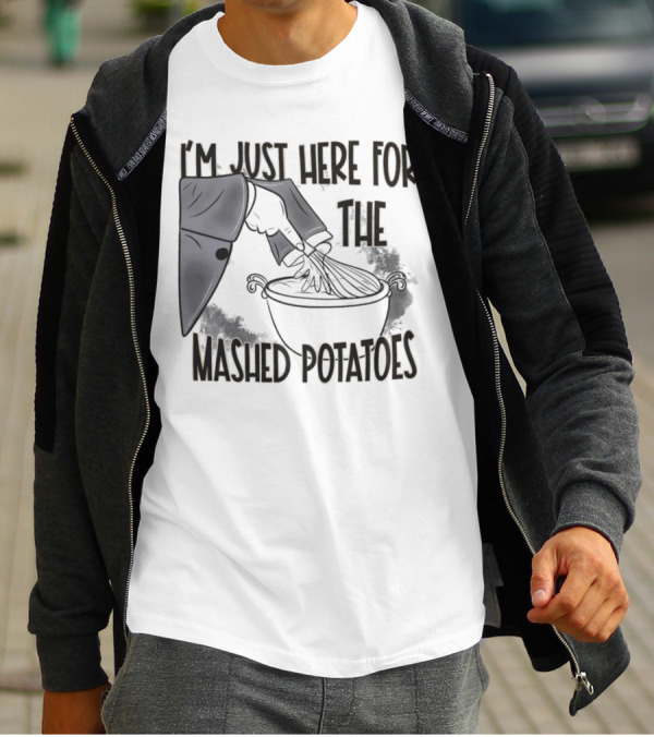 I'm Just Here For The Mashed Potatoes Masked Knife Humor T-Shirt