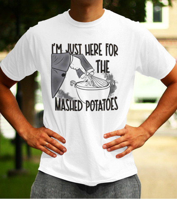I'm Just Here For The Mashed Potatoes Masked Knife Humor T-Shirt
