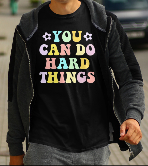 You Can Do Hard Things Motivational Phrase Pastel Colors With Floral Accents T-Shirt