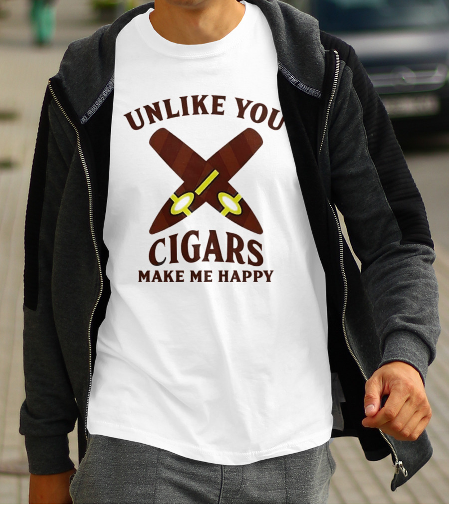Unlike You Crossed Cigars Make Me Happy T-Shirt