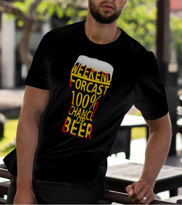 Weekend Forecast 100% Chance Of Beer Pint Glass T-Shirt