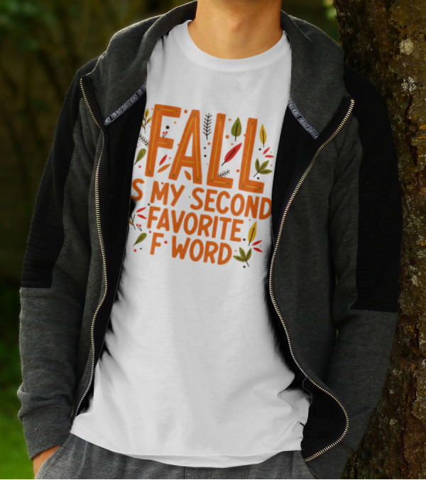 Fall Is My Second Favorite F Word Season Leaves T-Shirt