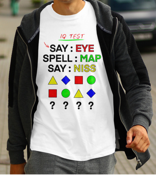 IQ Test Say Eye Spell Map Say Niss Shapes Puzzle T-Shirt