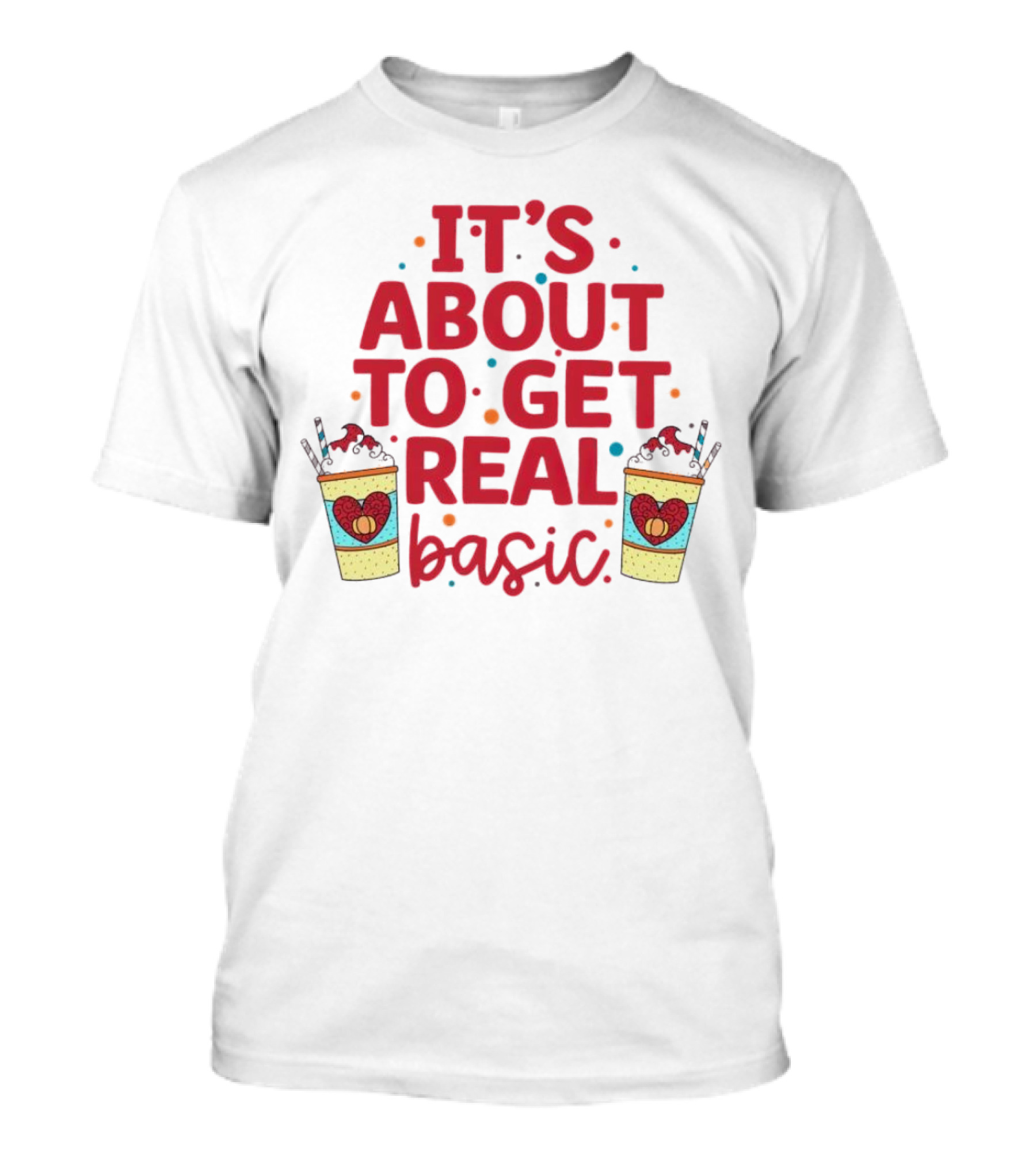 It’s About To Get Real Basic Milkshake Fun T-Shirt
