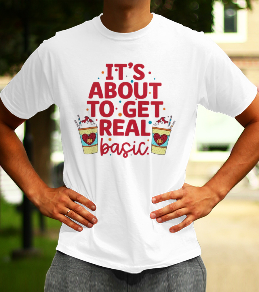 It’s About To Get Real Basic Milkshake Fun T-Shirt