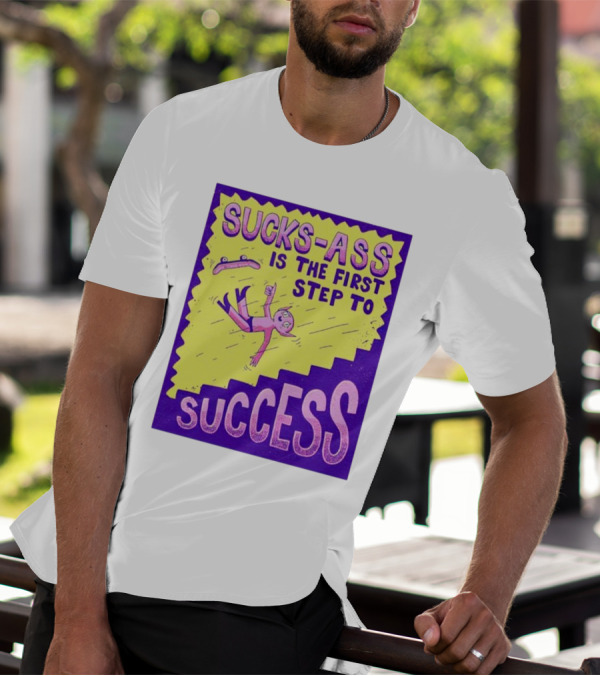 Sucks-Ass Is The First Step To Success Skateboard Stairs Fall T-Shirt