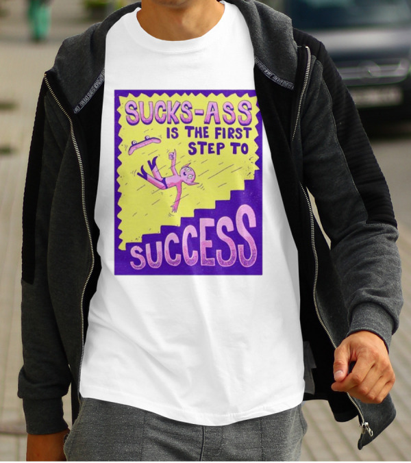 Sucks-Ass Is The First Step To Success Skateboard Stairs Fall T-Shirt