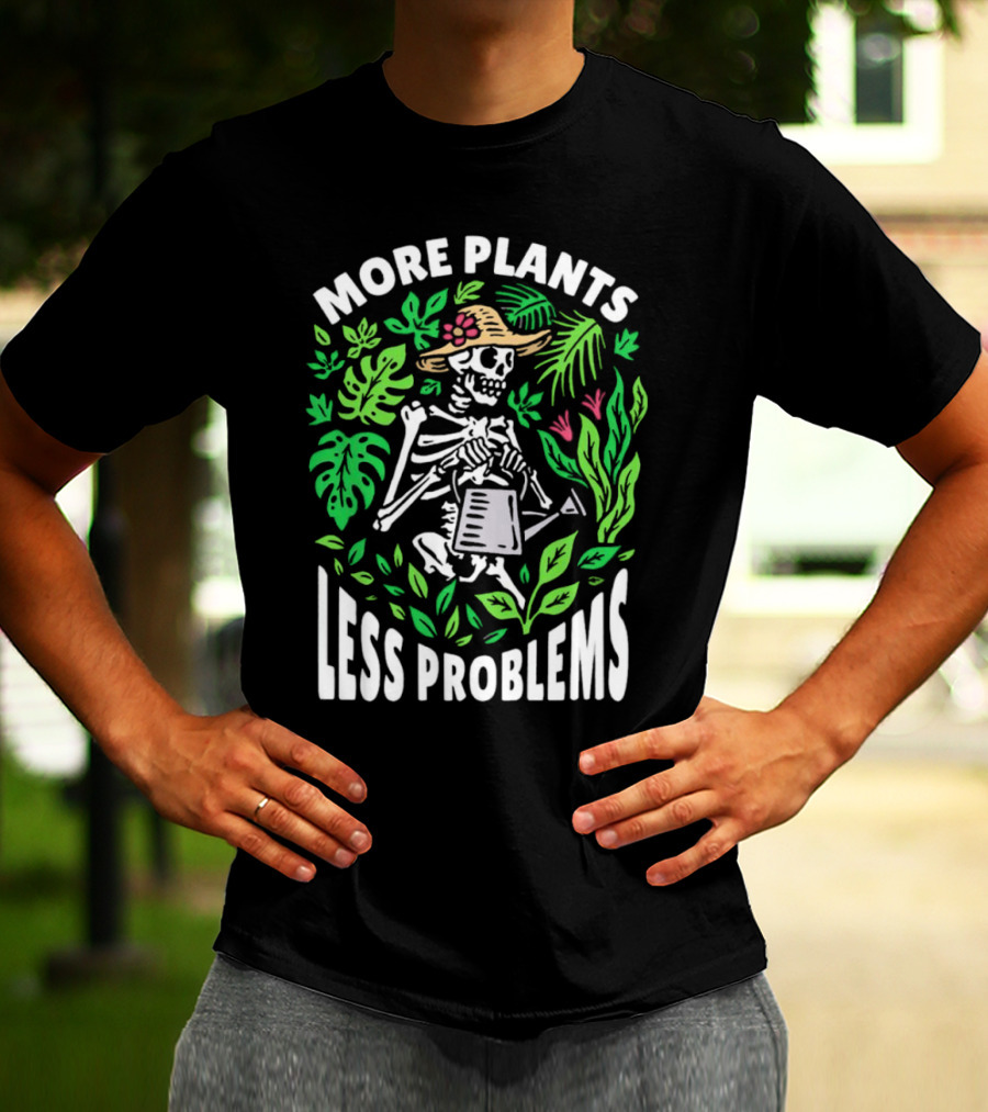 More Plants Less Problems Skeleton Gardener Amidst Foliage T-Shirt