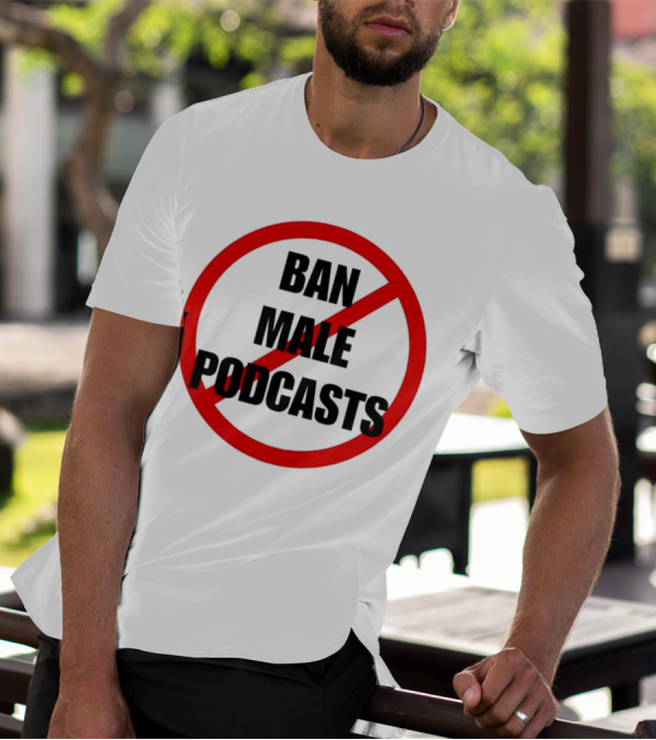 Ban Male Podcasts Red Circle Slash T-Shirt