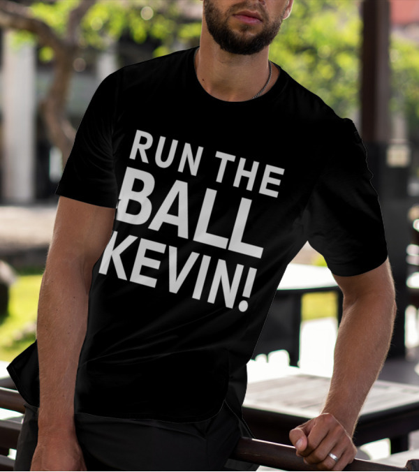 Run The Ball Kevin T-Shirt