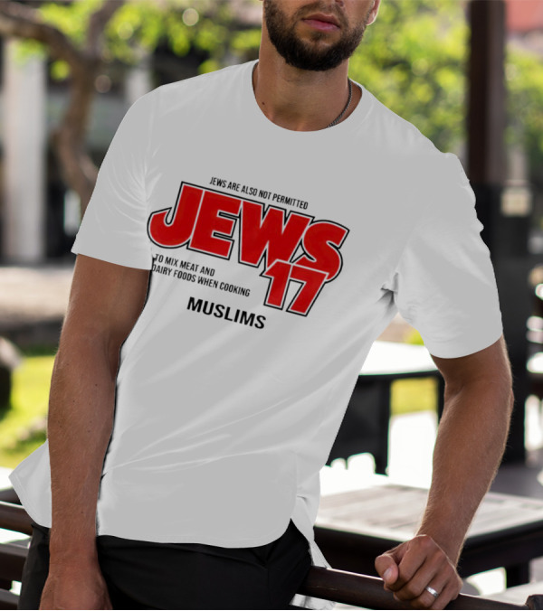 Jews Are Also Not Permitted Jews 17 To Mix Meat And Dairy Foods When Cooking Muslims T-Shirt