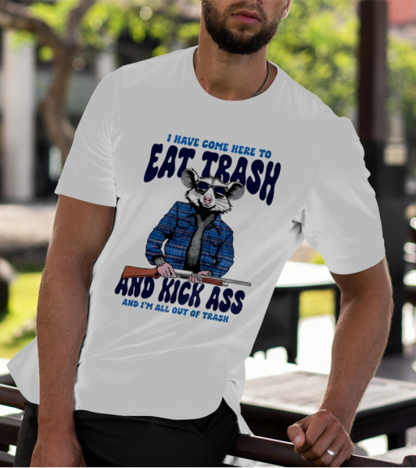 I Have Come Here To Eat Trash And Kick Ass Raccoon With Rifle T-Shirt