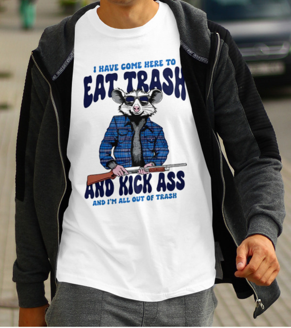I Have Come Here To Eat Trash And Kick Ass Raccoon With Rifle T-Shirt