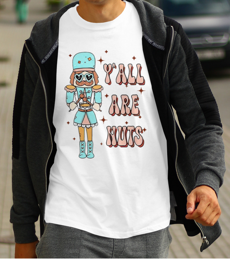 Y’all Are Nuts Christmas Nutcracker T-Shirt