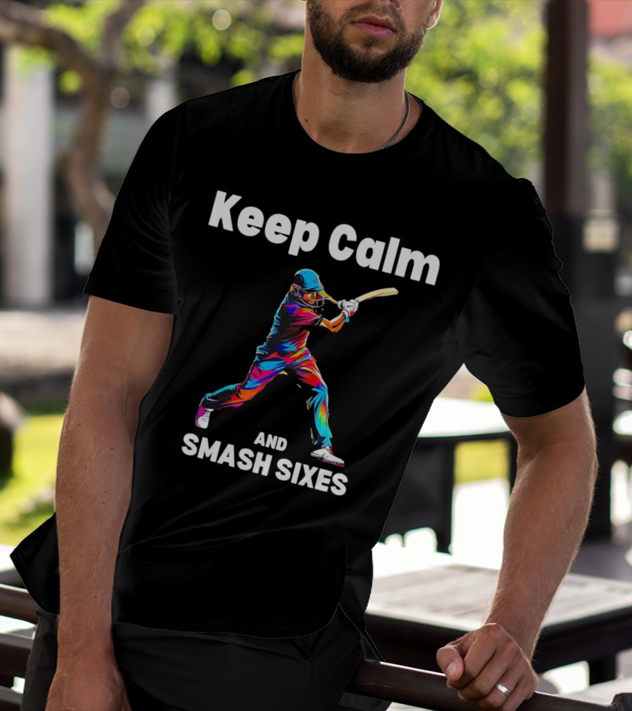 Keep Calm And Smash Sixes Cricket Batter Vibrant Colors T-Shirt