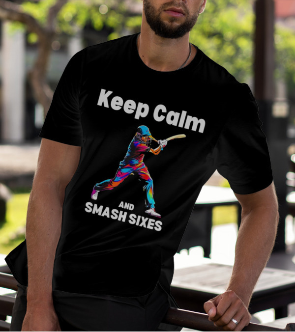 Keep Calm And Smash Sixes Cricket Batter Vibrant Colors T-Shirt