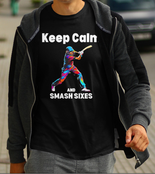 Keep Calm And Smash Sixes Cricket Batter Vibrant Colors T-Shirt