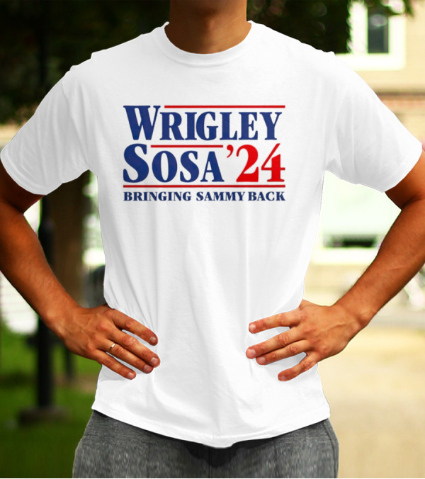 Wrigley Sosa 24 Bringing Sammy Back T-Shirt
