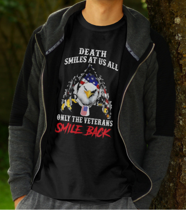 Death Smiles At Us All Only The Veterans Smile Back Eagle With American Flag T-Shirt