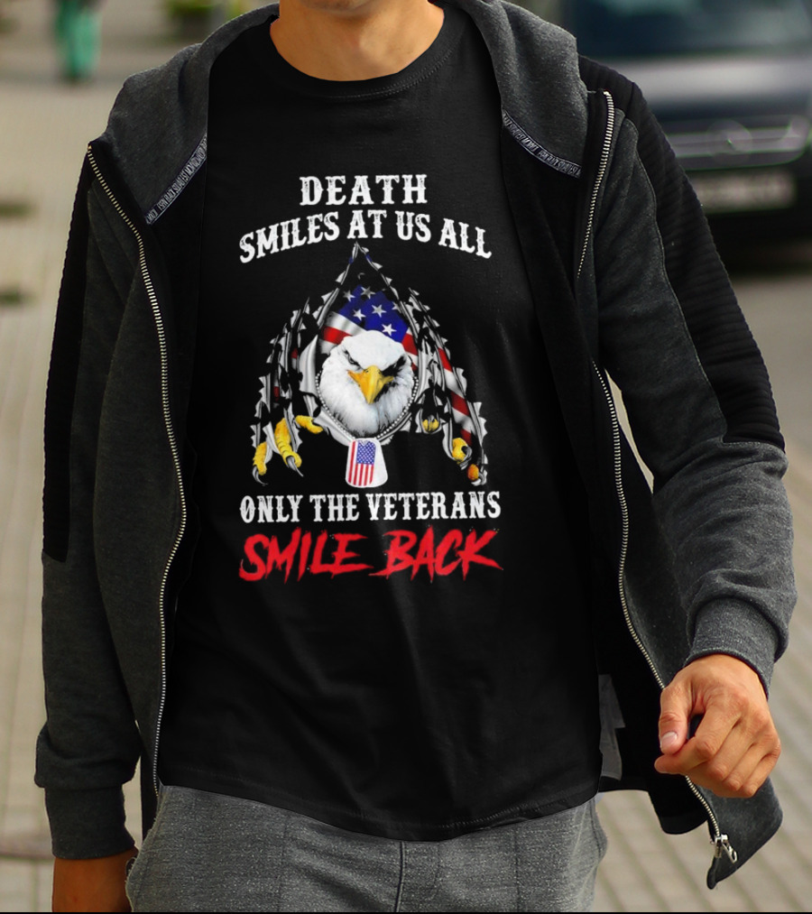 Death Smiles At Us All Only The Veterans Smile Back Eagle With American Flag T-Shirt