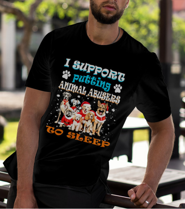 I Support Putting Animal Abusers To Sleep Christmas Dogs In Santa Hats T-Shirt