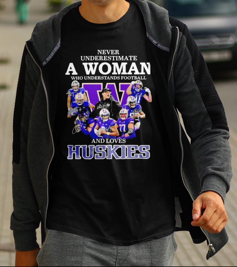 Never Underestimate A Woman Who Understands Football And Loves Huskies Washington Football Players Signatures T-Shirt