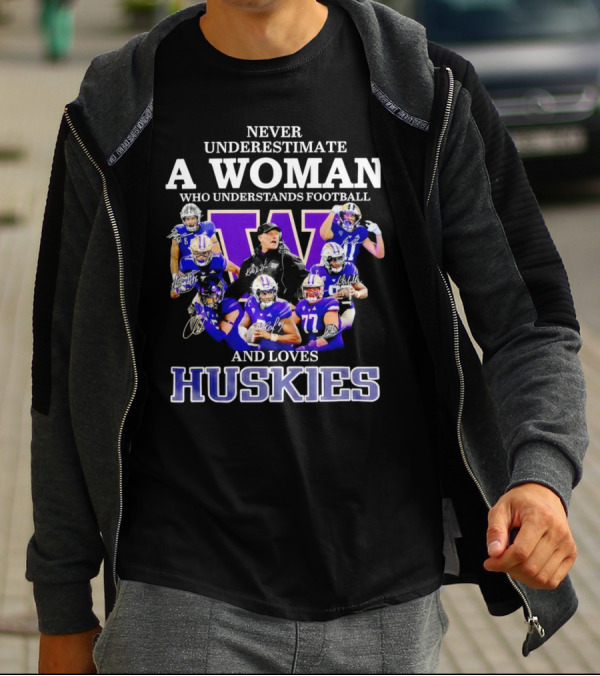 Never Underestimate A Woman Who Understands Football And Loves Huskies Washington Football Players Signatures T-Shirt