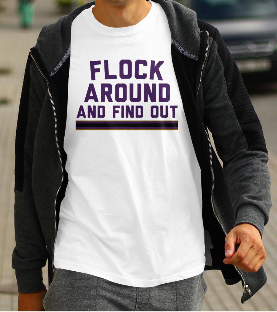 Baltimore Ravens Flock Around And Find Out T-Shirt