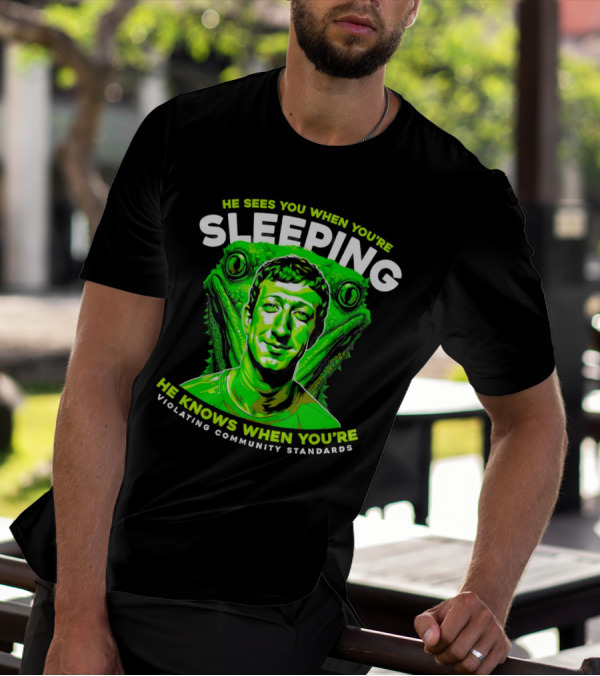 He Sees You When You're Sleeping He Knows When You're Violating Community Standards T-Shirt