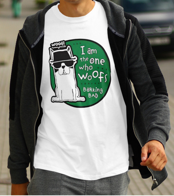 I Am The One Who Woofs Barking Bad Woof T-Shirt