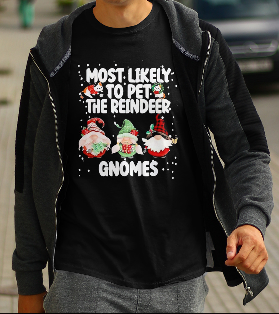 Most Likely To Pet The Reindeer Christmas Gnomes T-Shirt