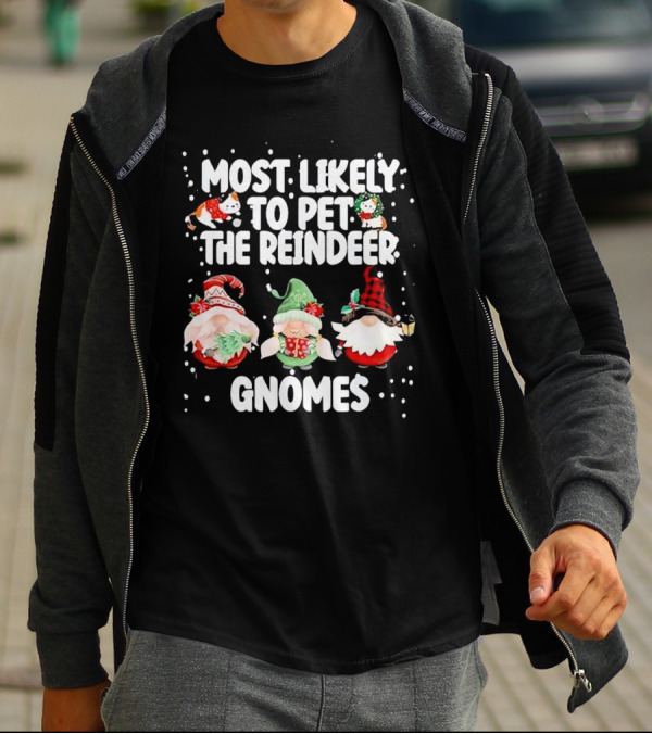 Most Likely To Pet The Reindeer Christmas Gnomes T-Shirt